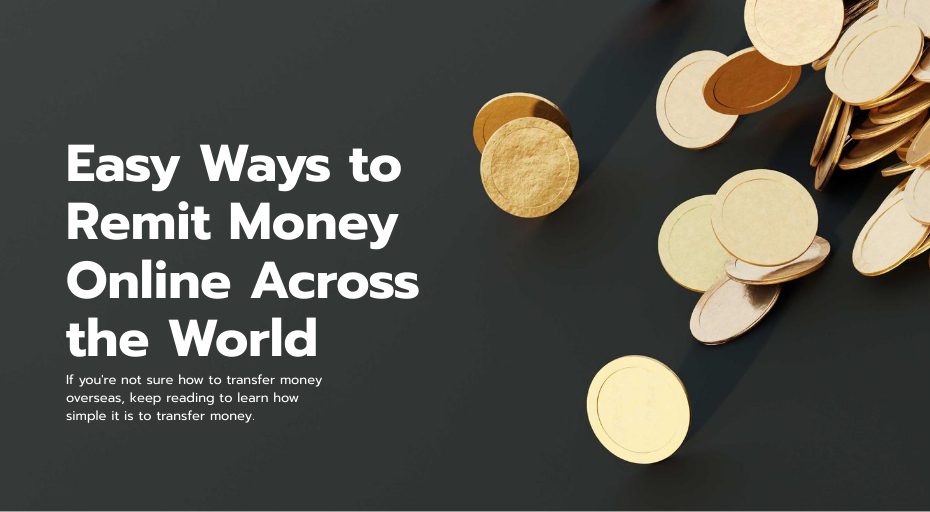 Easy Ways to Remit Money Online Across the World