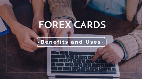 Forex Cards Benefits and Uses