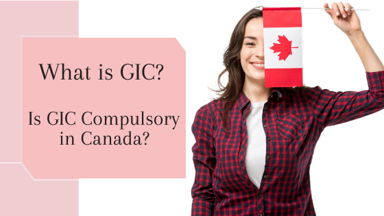 What is GIC - Is GIC Compulsory in Canada