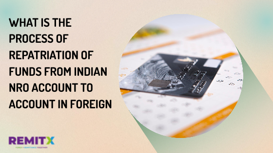 What is the process of Repatriation of Funds from the Indian NRO Account to an account in foreign