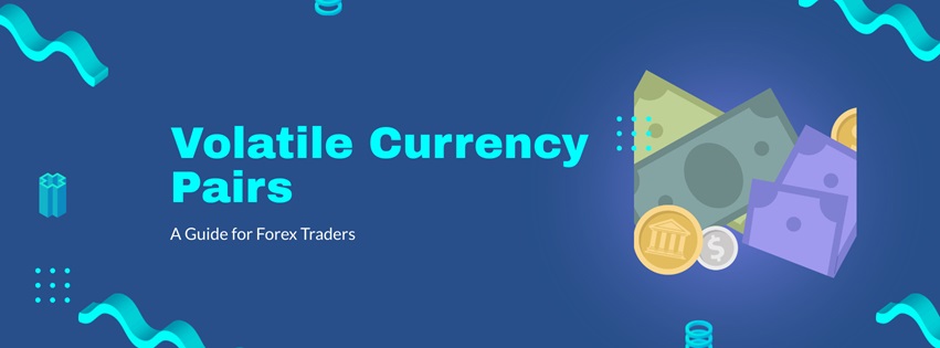 Volatile Currency Pairs