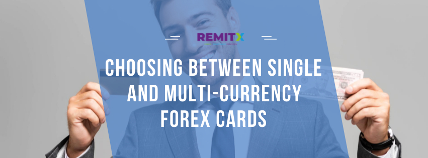 Choosing Between Single and Multi-Currency Forex Cards